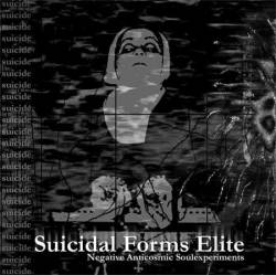 Suicidal Forms Elite : Negative Anticosmic Soulexperiments